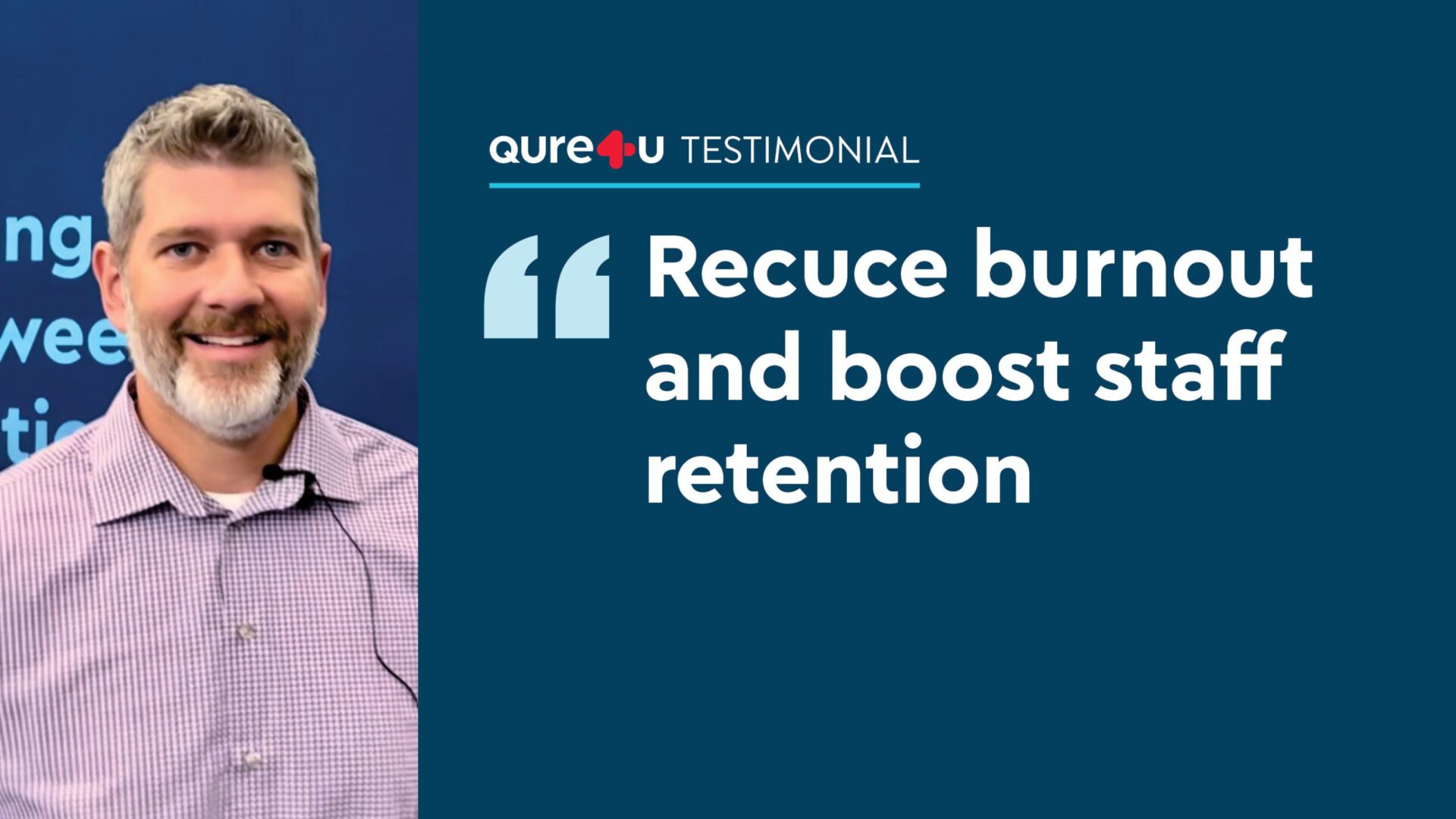 Testimonial: Reduce burnout and boost staff retention