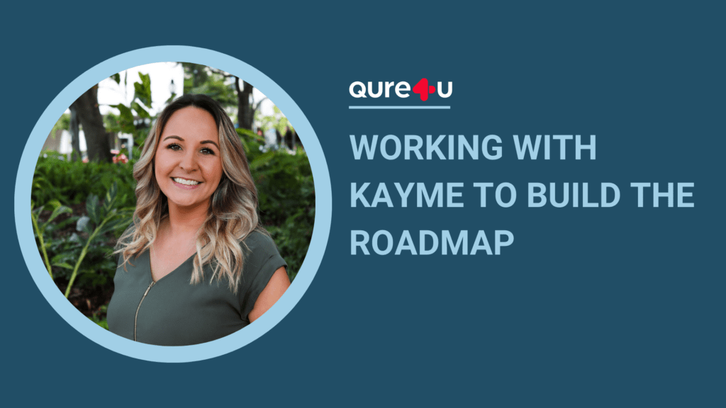 Working with Kayme to build the roadmap